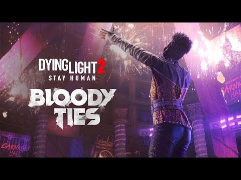 Dying Light 2 dévoile un trailer pour son premier gros DLC Bloody Ties