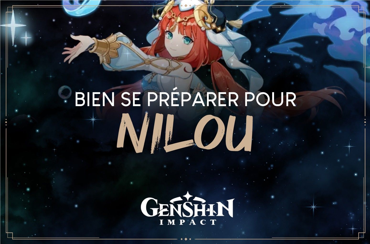 Genshin Impact : bien préparer l'arrivée de Nilou - Next Stage