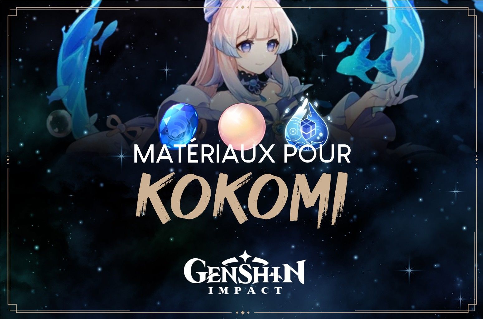 Quels matériaux farmer pour Kokomi ? - Genshin Impact - Next Stage