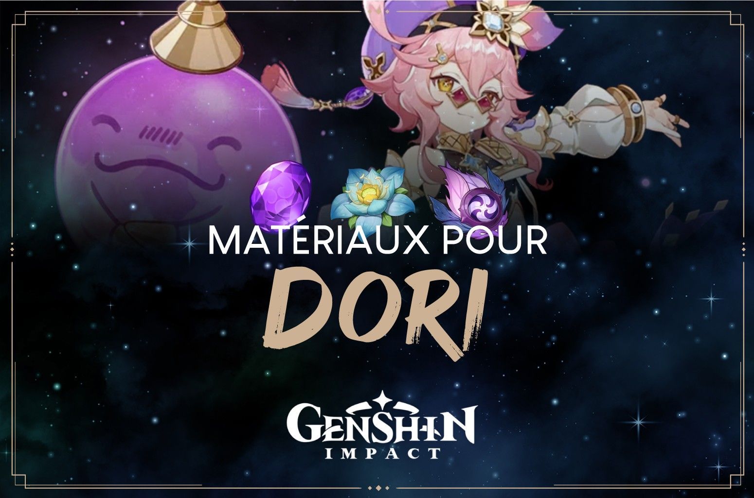 Quels matériaux farmer pour Dori ? - Genshin Impact - Next Stage