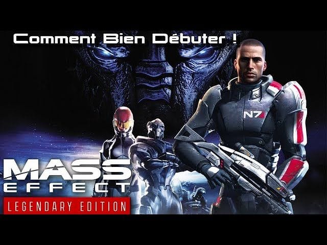 COMMENT BIEN DÉBUTER LA TRILOGIE ! - MASS EFFECT LEGENDARY EDITION