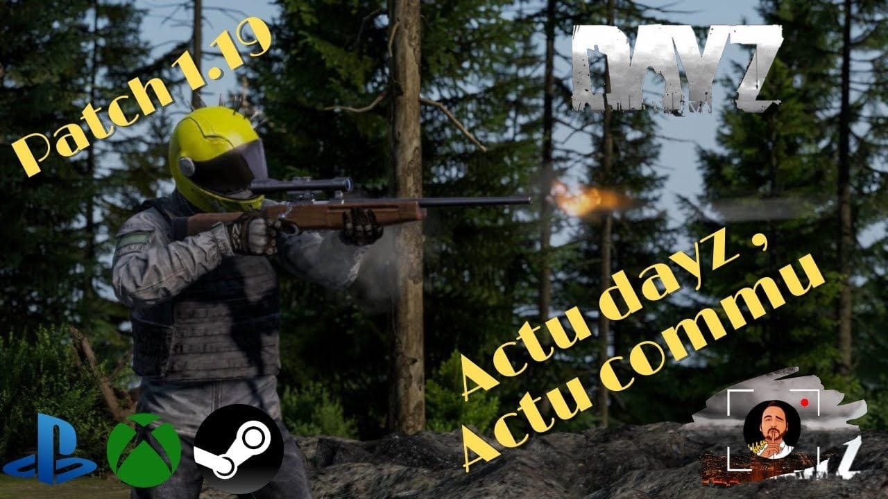 #dayz PS4/PS5/XBOX/PC Actu DAYZ 1.19 , Actu de la commu ....