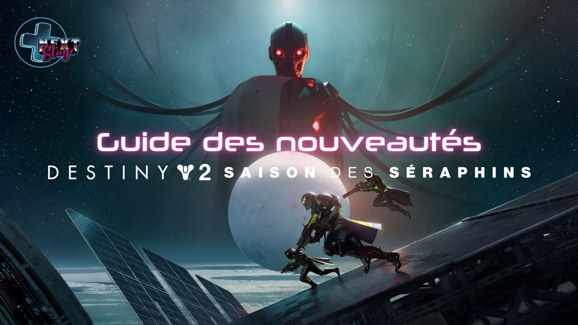 Destiny 2 : Saison 19 - Toutes les nouveautés de la "Saison des Séraphins" - Next Stage