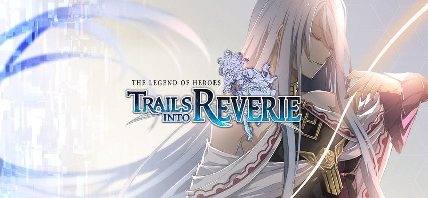 The Legend of Heroes : Trails into Reverie sera disponible le 7 juillet 2023 en Europe