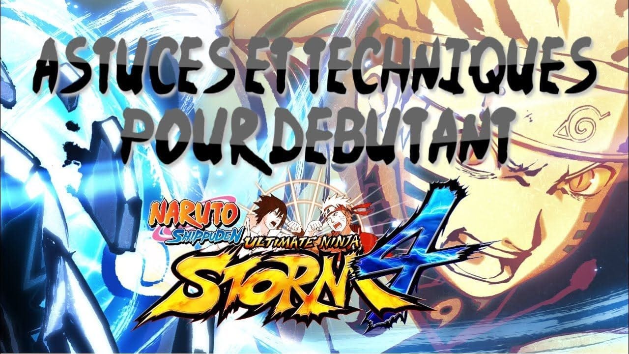 [TUTO] TECHNIQUES ET ASTUCES POUR DEBUTANT SUR NARUTO STORM 4