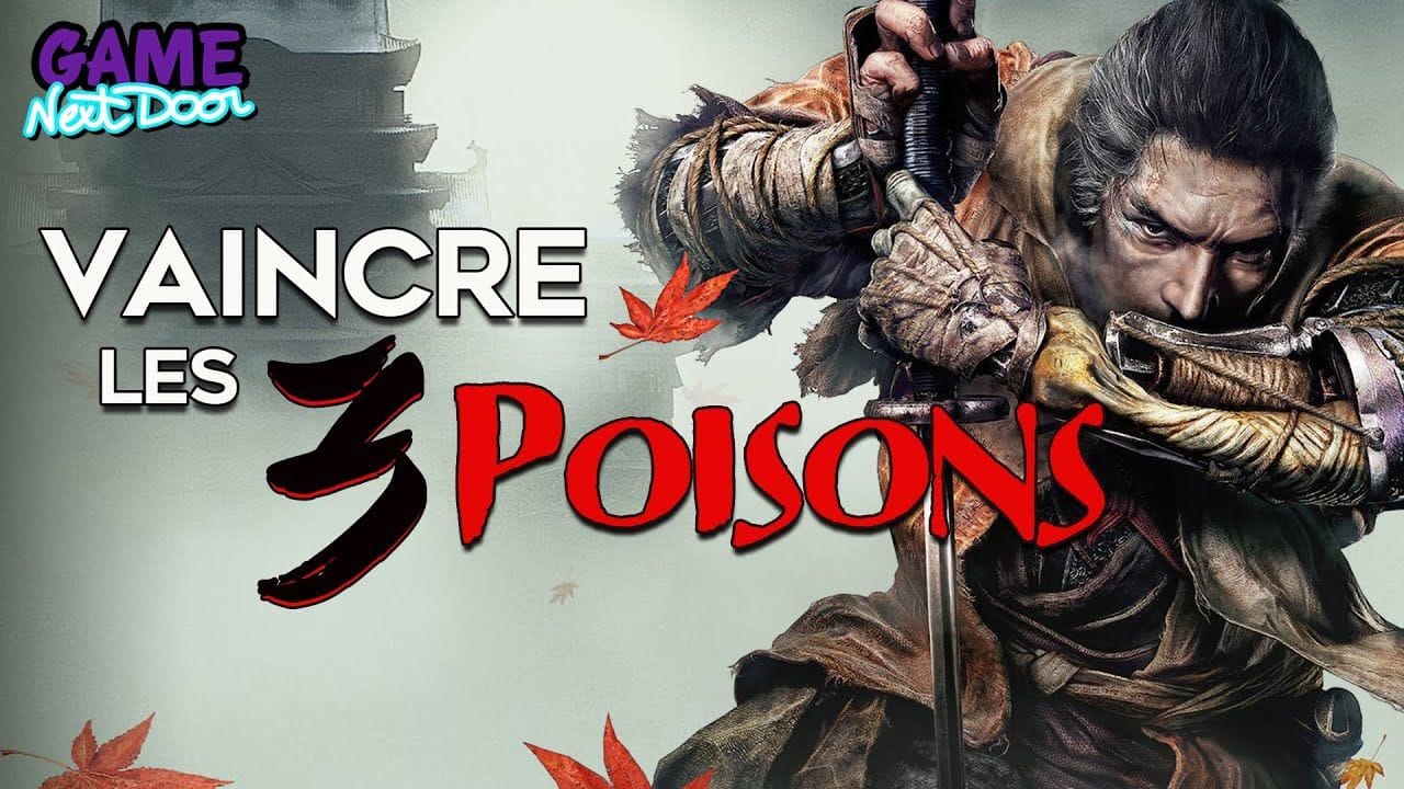 Sekiro, Vaincre les 3 poisons | Game Next Door