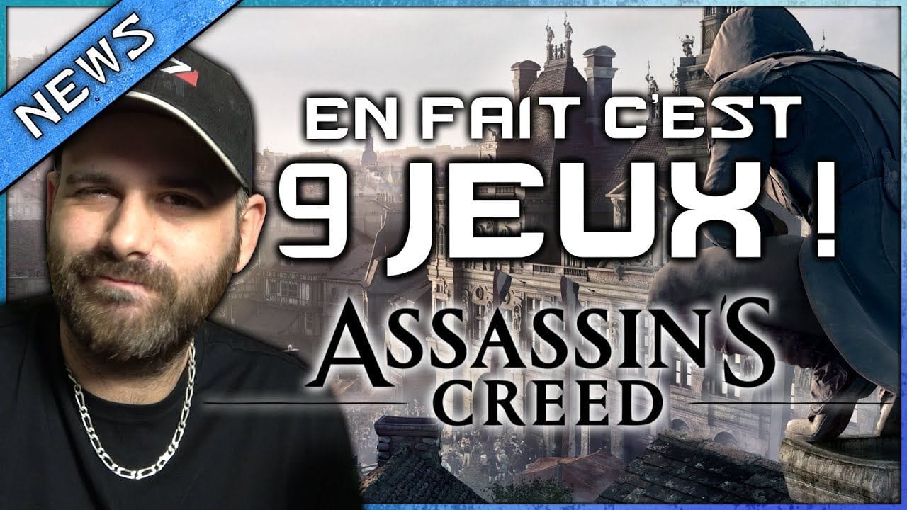 UBISOFT dans l'excès ? C'est pas 6 mais 9 JEUX ASSASSIN'S CREED en préparation !