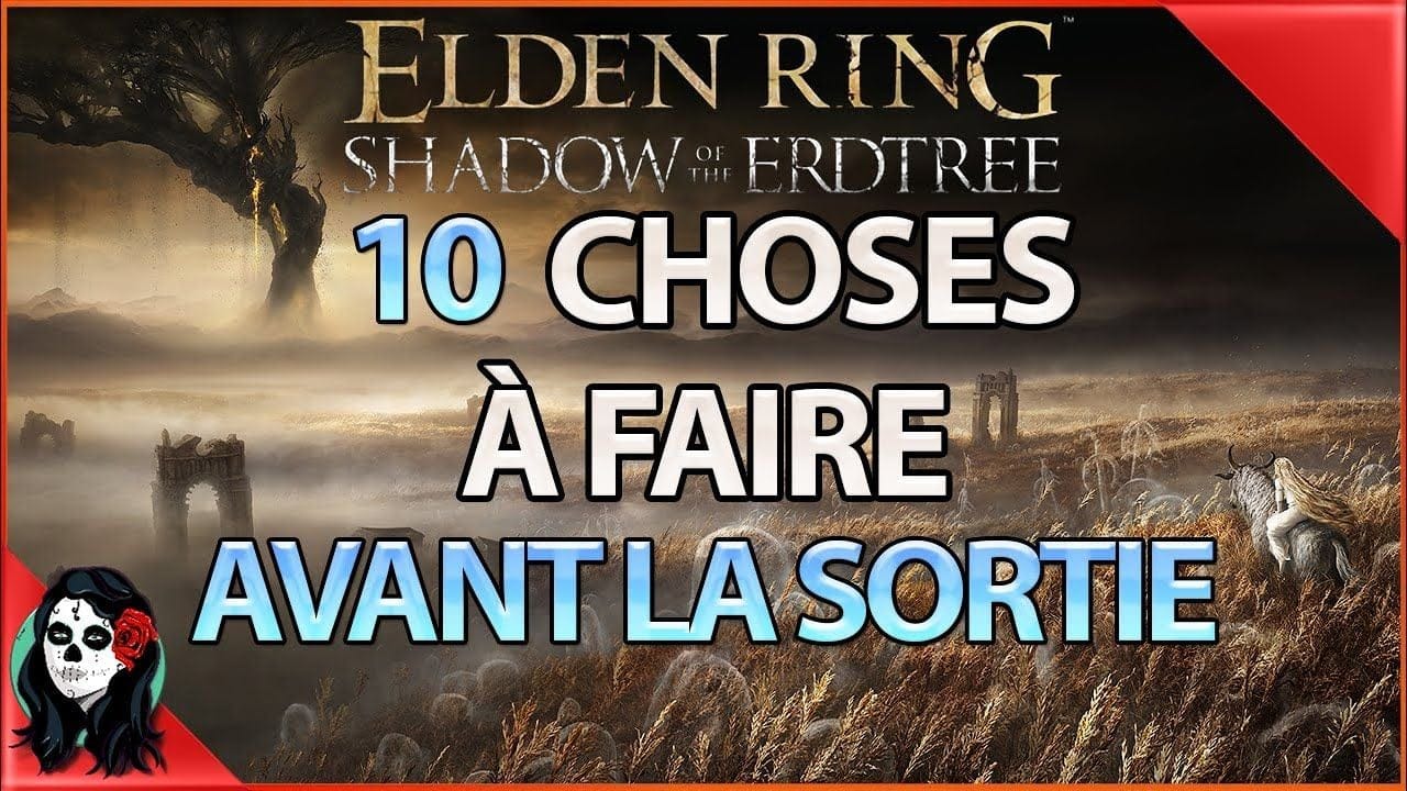 ELDEN RING DLC - 10 choses à faire ABSOLUMENT avant la sortie de SHADOW OF THE ERDTREE !