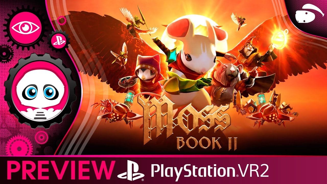 PSVR2 Preview Moss Livre 2 : la version ultime sur PlayStation VR2 ?