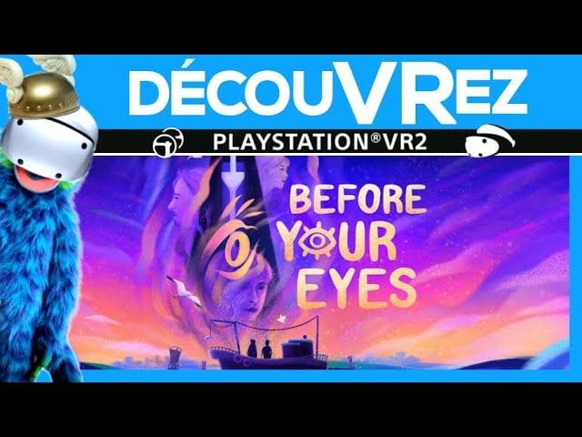 DécouVRez : BEFORE YOUR EYES sur PS VR2 | Cligner des yeux = Avancer dans le temps | VR Singe