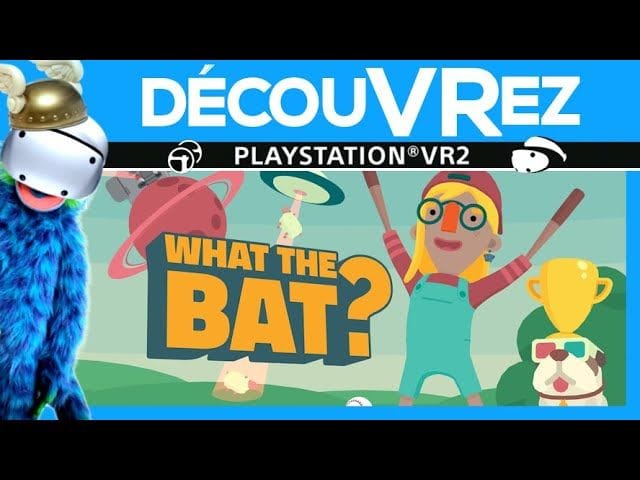 DécouVRez : WHAT THE BAT? sur PS VR2 | Des battes à la place des mains, mais WTF | VR Singe
