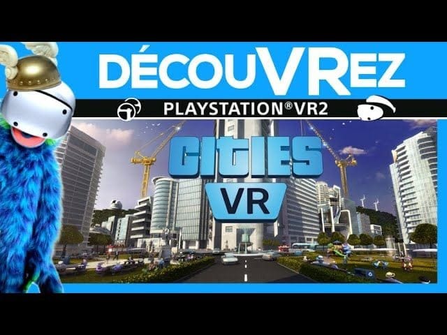 DécouVRez : CITIES VR ENHANCED EDITION sur PS VR2 | Le Jeu de Construction de Villes | VR Singe
