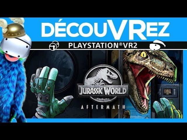 DécouVRez : JURASSIC WORLD AFTERMATH sur PS VR2 | J'ai dépensé sans compter | VR Singe