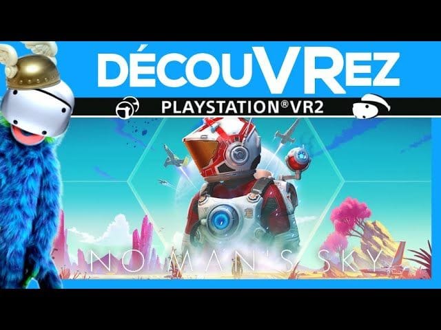 DécouVRez : NO MAN'S SKY sur PS VR2 | Mais c'est un truc de FLOU | VR Singe