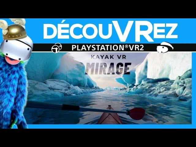 DécouVRez : KAYAK VR MIRAGE | La Claque Visuelle sur PS VR2 | VR Singe