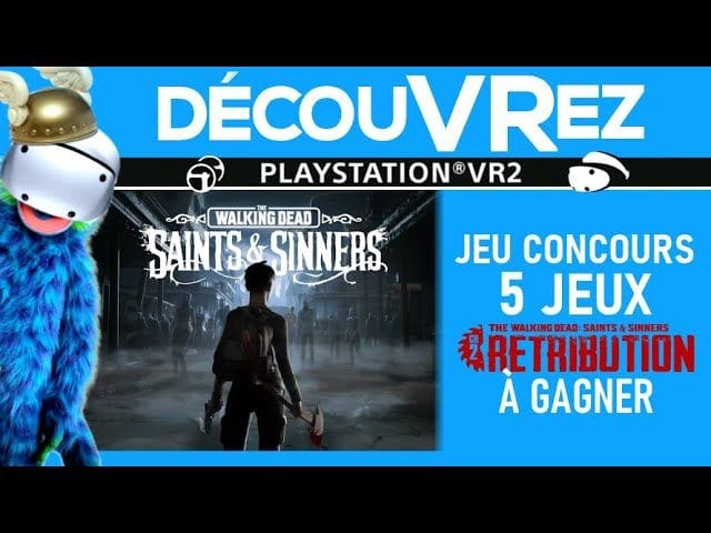 DécouVRez : THE WALKING DEAD SAINTS & SINNERS | + Concours 5 JEUX TWDSS2 à gagner sur PS VR2