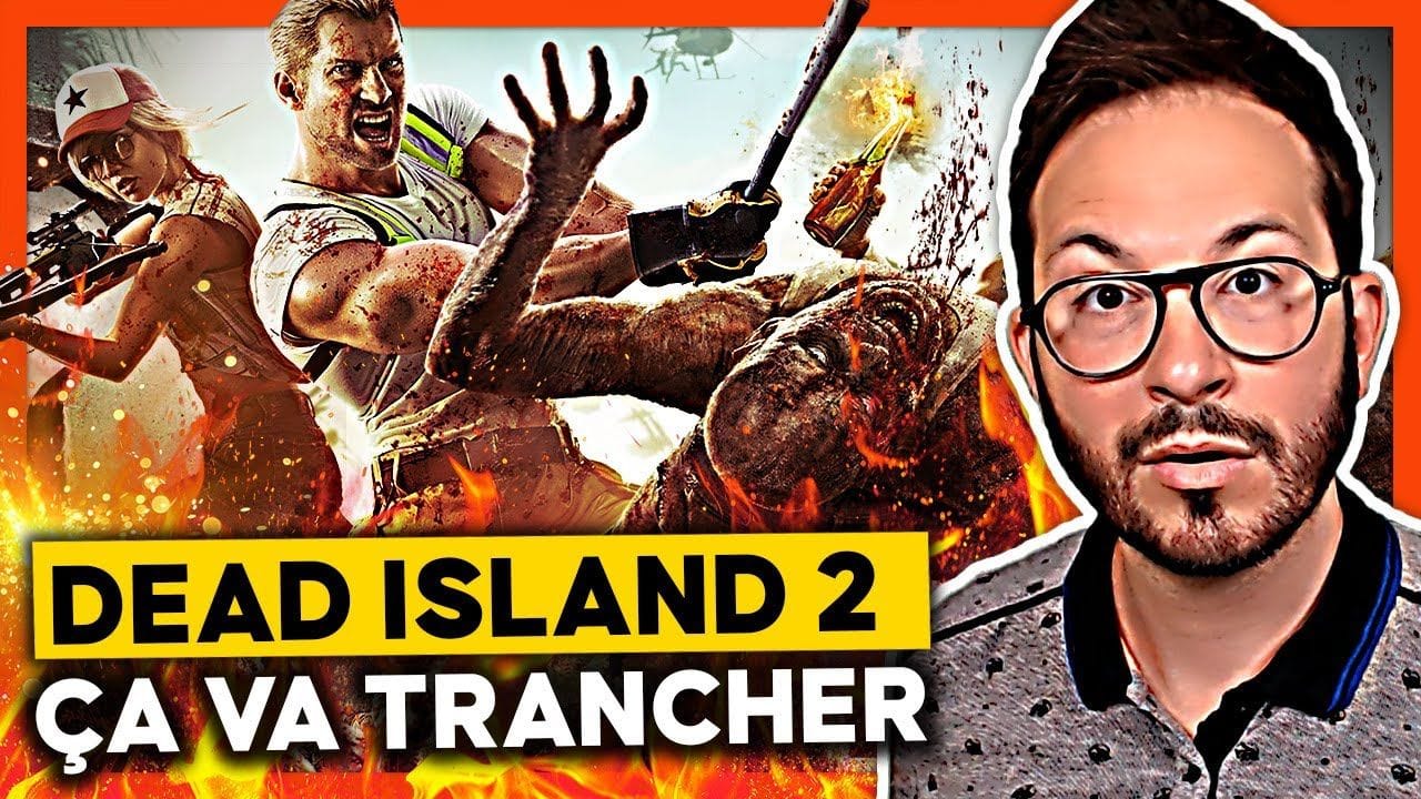 DEAD ISLAND 2 : ça va trancher 🔪 On fait le point !!!