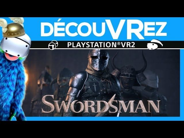 DécouVRez : SWORDSMAN sur PS VR2 | Que vaut ce jeu d'épéiste ? | VR Singe