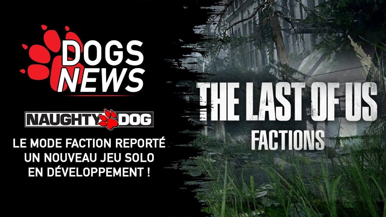 OFFICIEL : LE MODE FACTION DE THE LAST OF US REPORTÉ - UN JEU SOLO EN DÉVELOPPEMENT