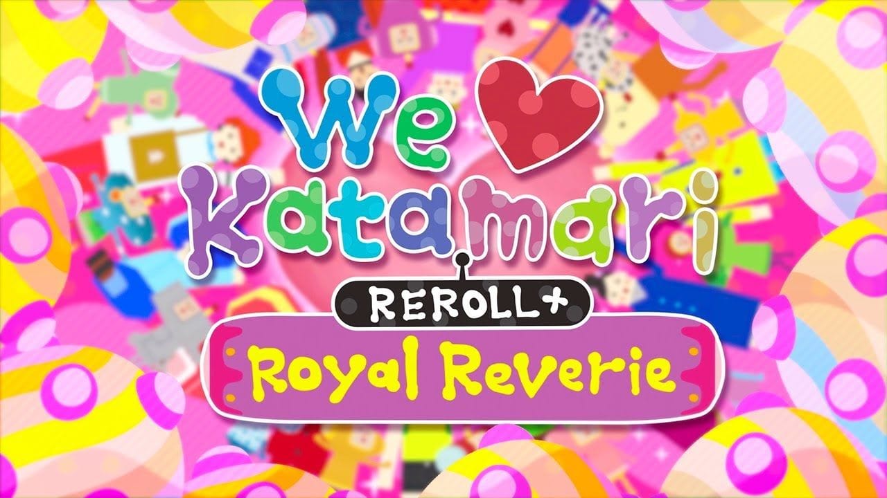We Love Katamari REROLL+ Royal Reverie | Launch Trailer