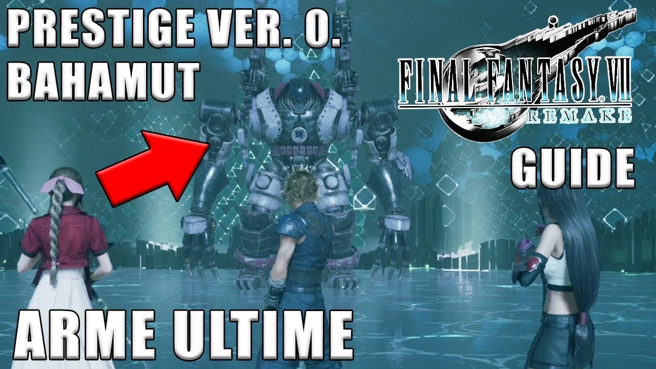 FINAL FANTASY VII REMAKE - VAINCRE LE PRESTIGE VER. 0 (+Bahamut) ARME ULTIME & GUIDE BUILD DIFFICILE