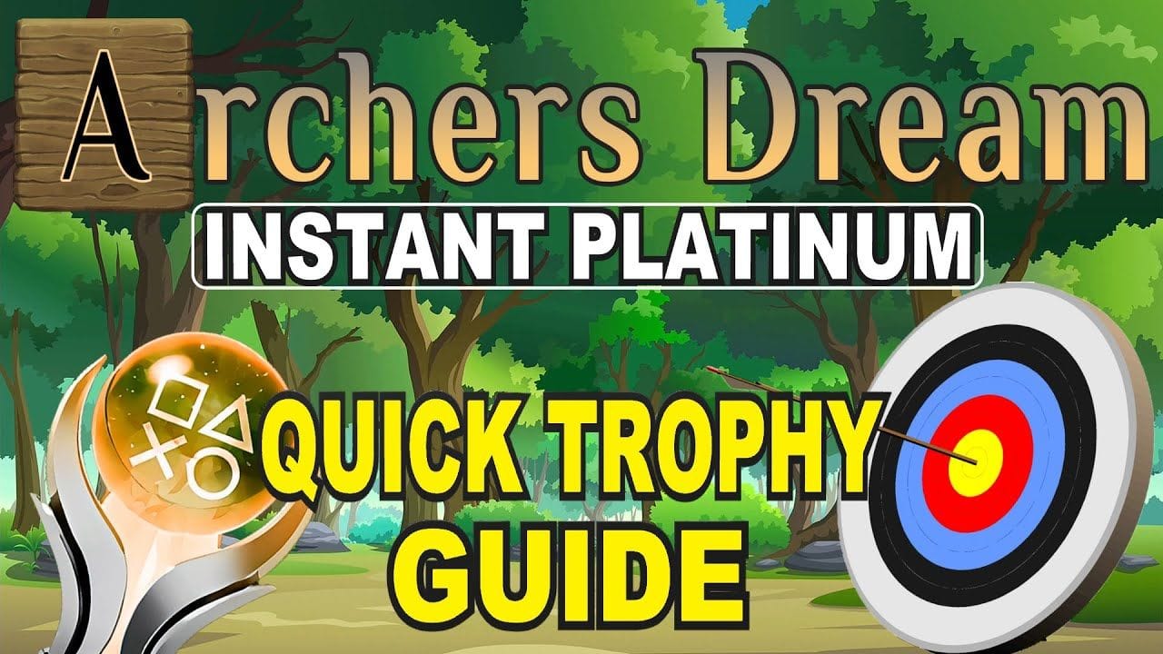 Archers Dream Quick Trophy Guide | Instant Platinum - Crossbuy & Crossave PS4, PS5