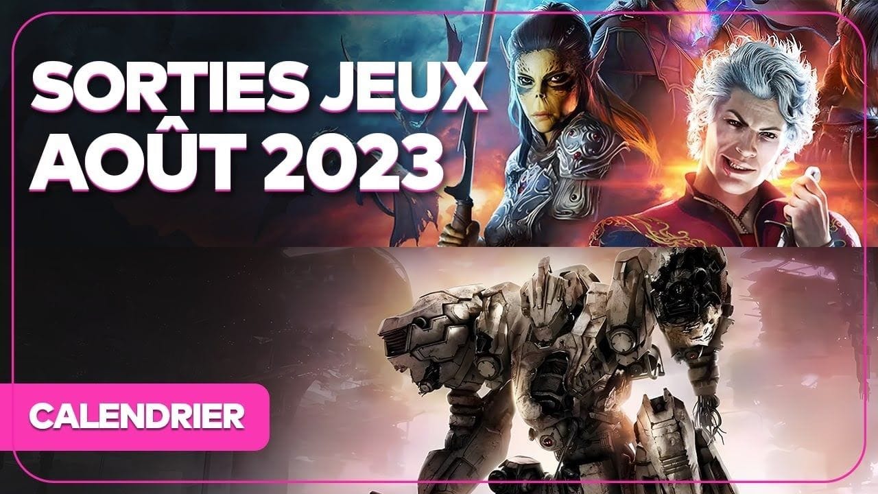 Toutes les SORTIES JEUX VIDEO AOÛT 2023