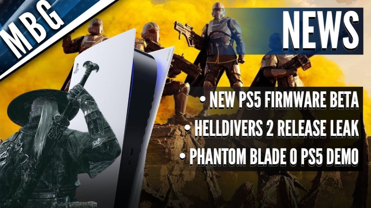 New PS5 Firmware Beta, Helldivers 2 Release Leak, Phantom Blade 0 PS5 Demo
