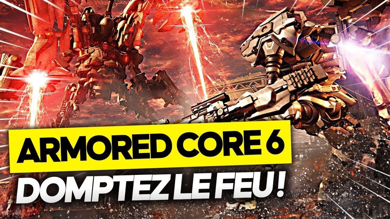 ARMORED CORE 6 : Domptez le FEU 🔥