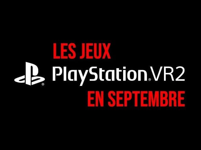 PSVR 2 NEWS : LES JEUX EN SEPTEMBRE