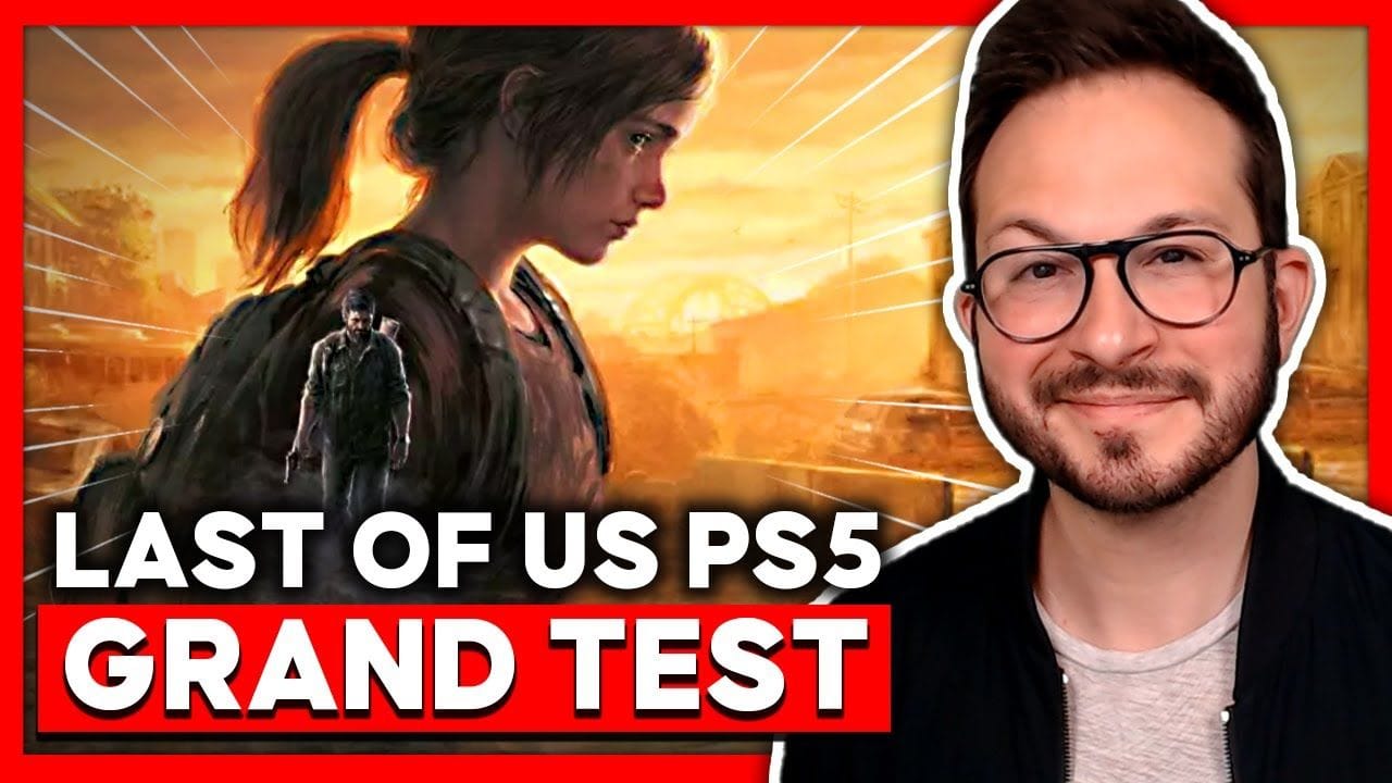 The LAST OF US Part 1 🔥 GRAND TEST du remake PS5 : toujours aussi culte ?