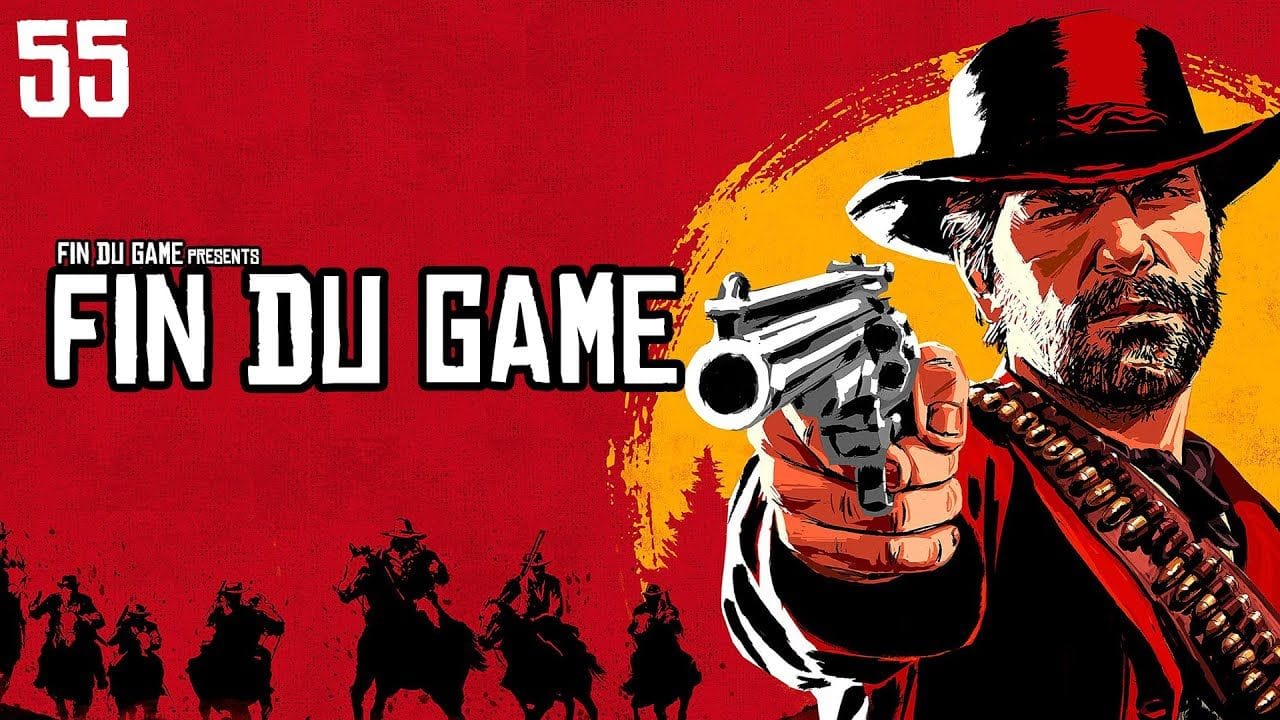 Fin Du Game - Episode 55 - Red Dead Redemption 2