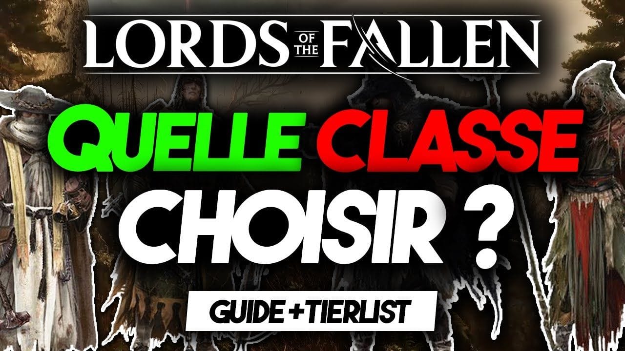 LORDS OF THE FALLEN : QUELLE CLASSE CHOISIR ? 🔥 TIER LIST 🔥 GUIDE  FR - GAMEPLAY - BIEN DÉBUTER