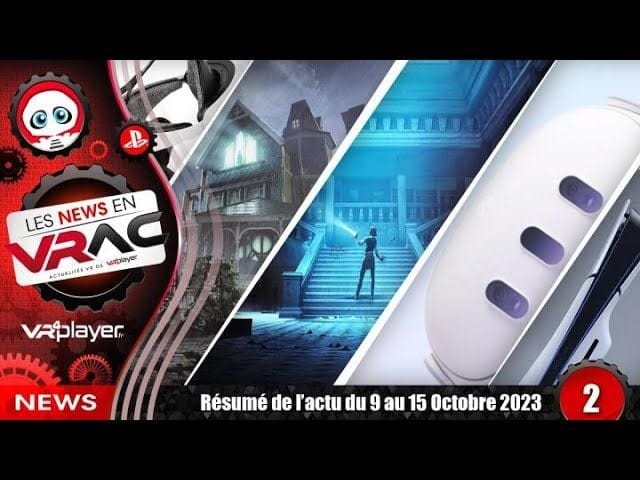 PSVR2 NEWS - News en VRAC - L'actu Playstation VR2 de la semaine