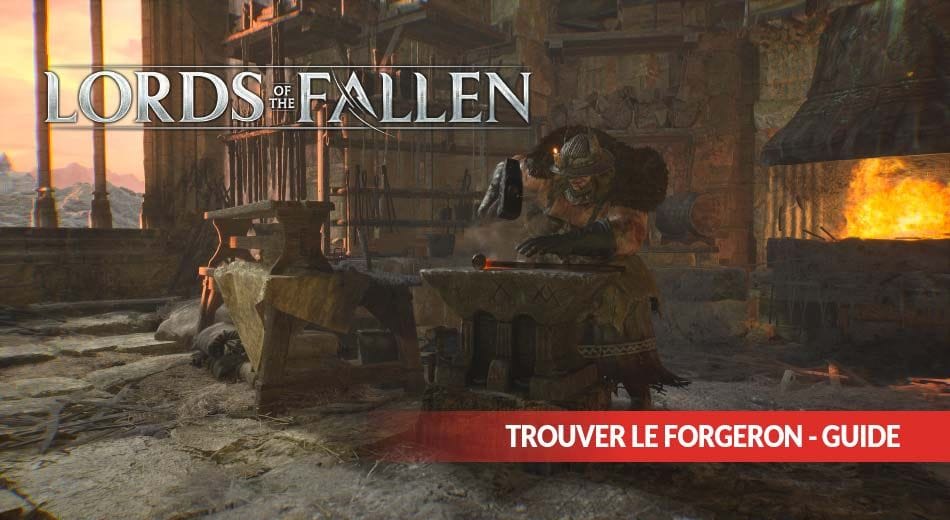 Guide Lords Of The Fallen comment débloquer le forgeron et améliorer ses armes. | Generation Game