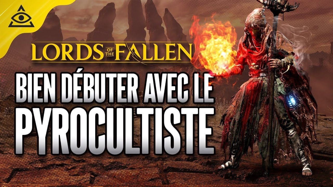 Guide-Tuto LORDS OF THE FALLEN ► Bien Débuter avec le PYROCULTISTE, Build Brasier !