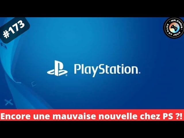 #173 (chapitrée) 💥 Mais, que ce passe t'il chez PlayStation ?!! 💥
