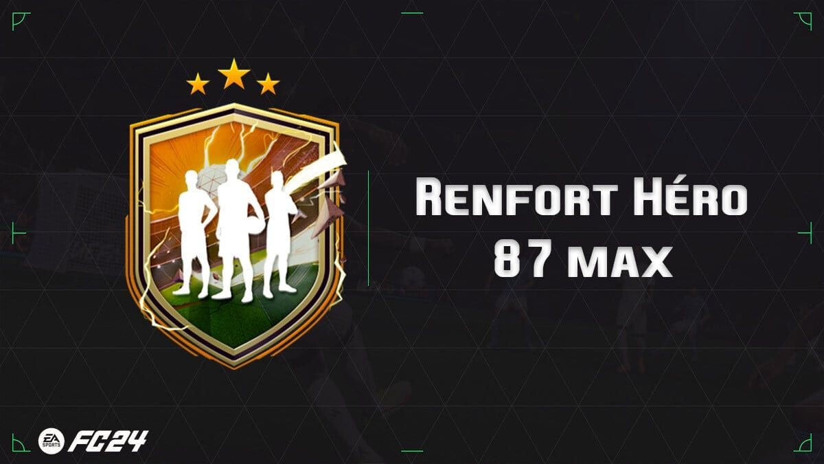 DCE Renfort Héros EA Sports FC 24 : Comment réaliser ces défis à moindre prix