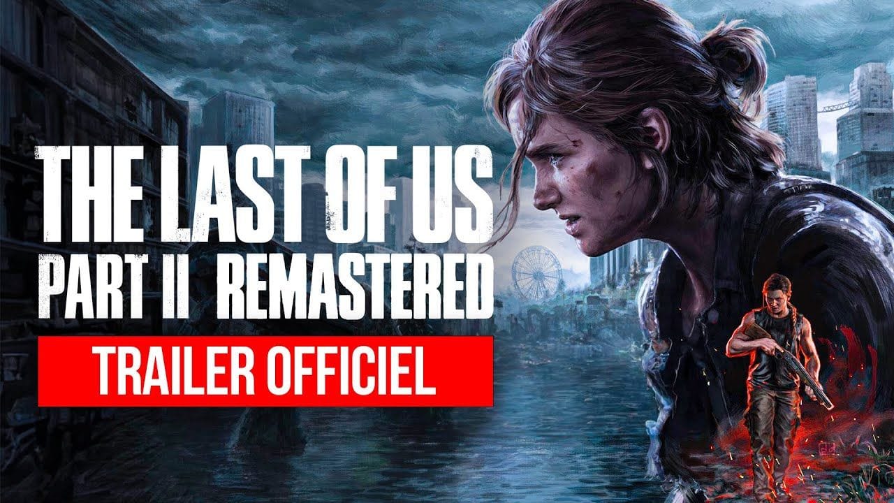 ALERTE 🚨 The Last Of Us Part 2 REMASTERED arrive sur PLAYSTATION 5 😍 Trailer PS5 Officiel