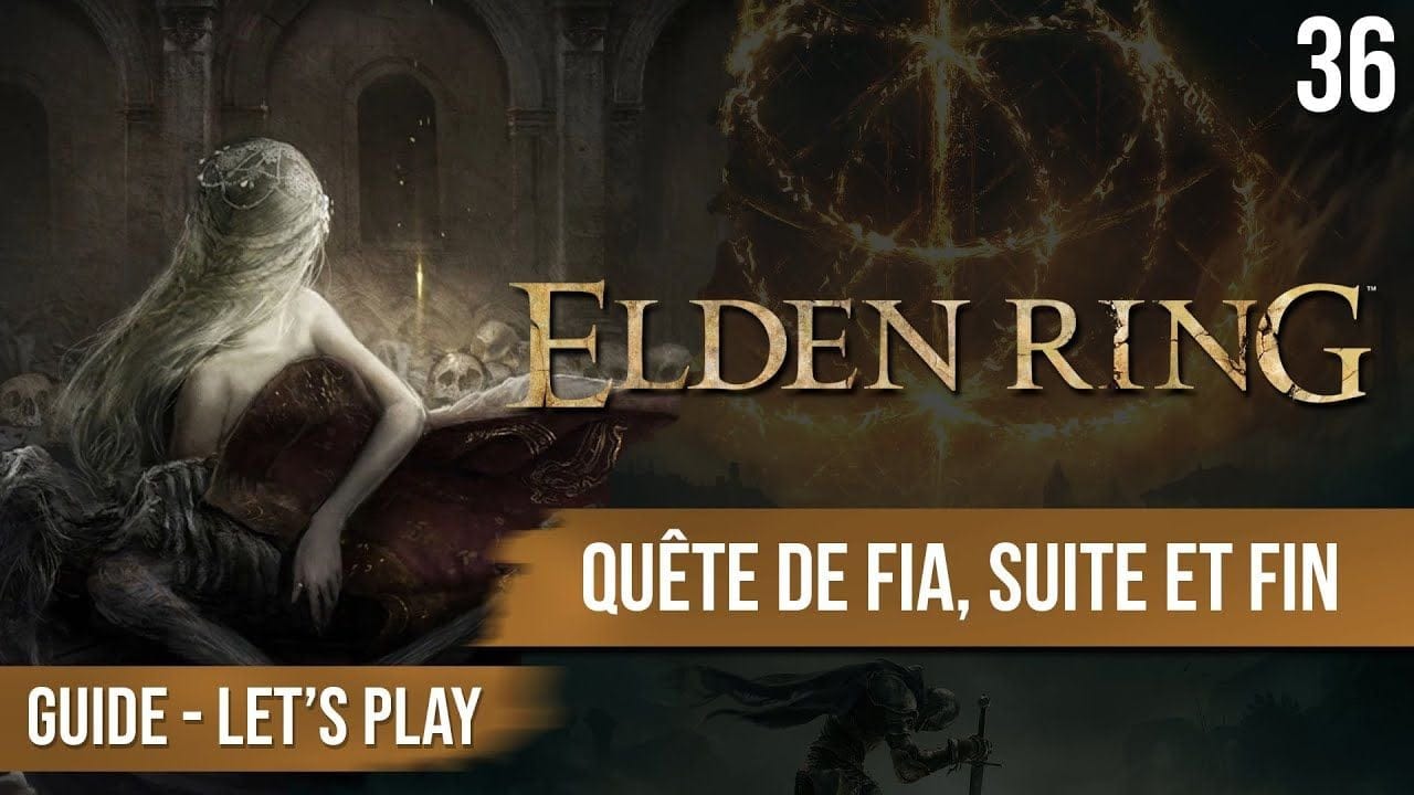 Guide Elden Ring : Quête de Fia, suite et fin - 36 - chapitrage dispo