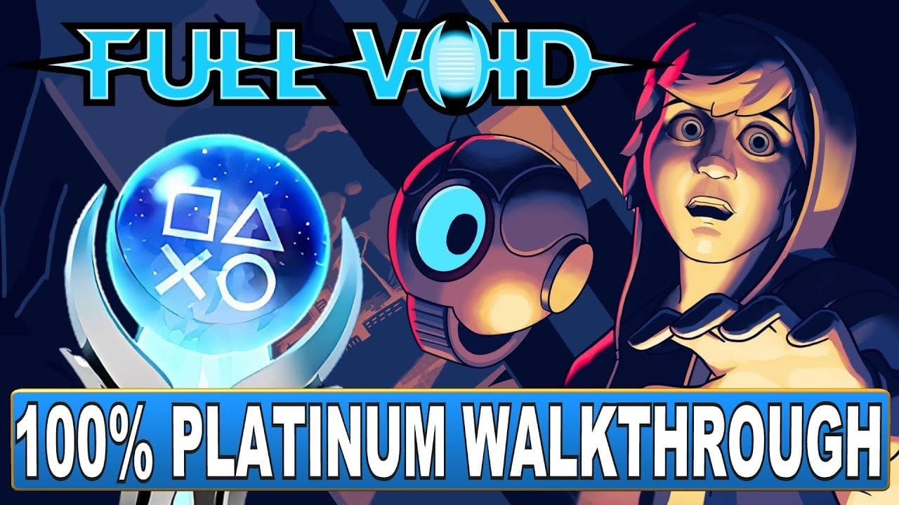 Full Void 100% Platinum Walkthrough - Trophy & Achievement Guide