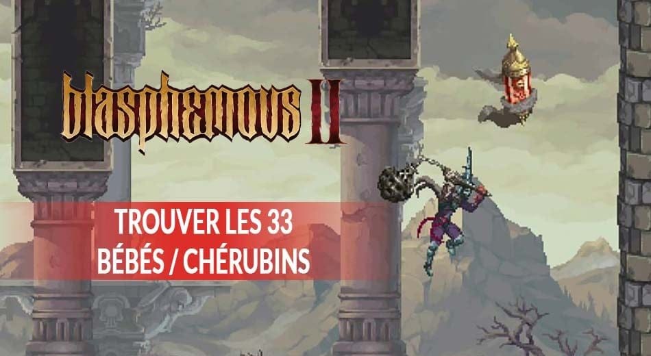 Guide des Frères de Proximo dans Blasphemous 2 ou se trouvent les 33 Chérubins | Generation Game