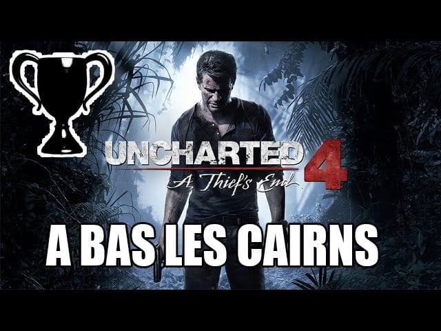 Uncharted 4 - Trophée caché : A bas les cairns