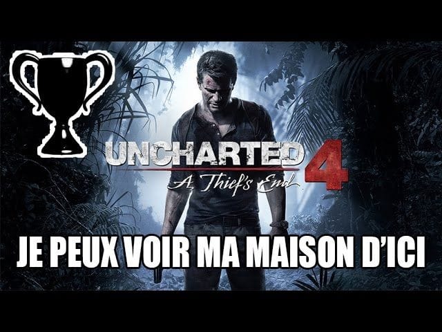 Uncharted 4 - Trophée caché : Je peux voir ma maison d'ici !