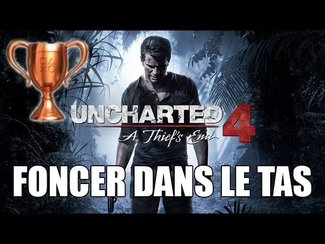 Uncharted 4 - Aide Trophée : Foncer dans le tas