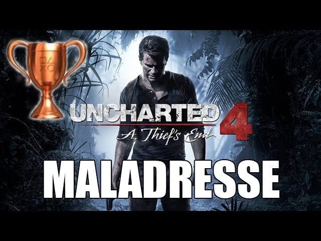 Uncharted 4 - Aide Trophée : Maladresse