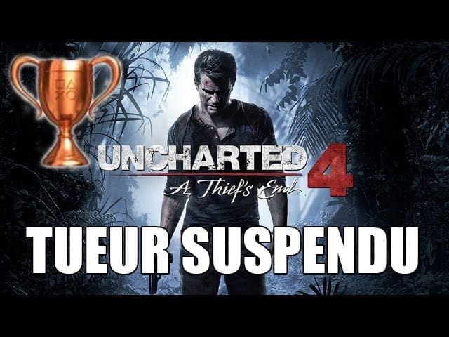Uncharted 4 - Aide Trophée : Tueur suspendu