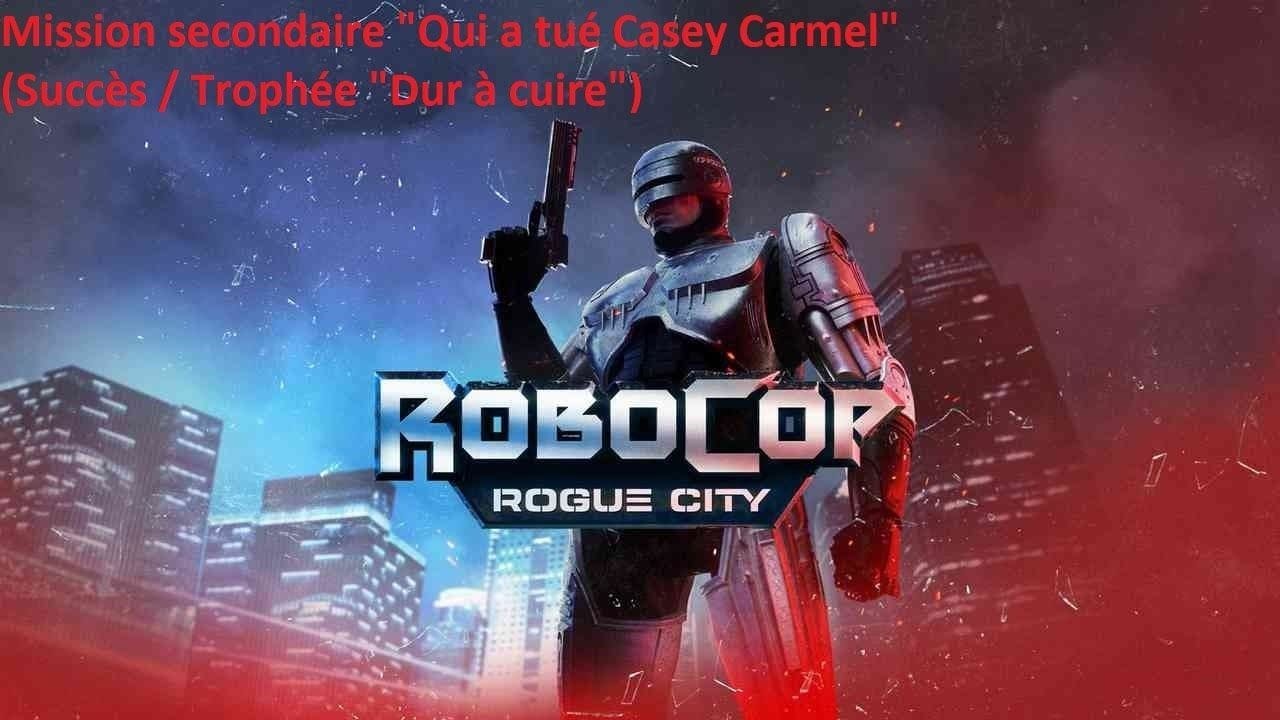RoboCop Rogue City - Mission secondaire "Qui a tué Casey Carmel" (Succès / Trophée "Dur à cuire")