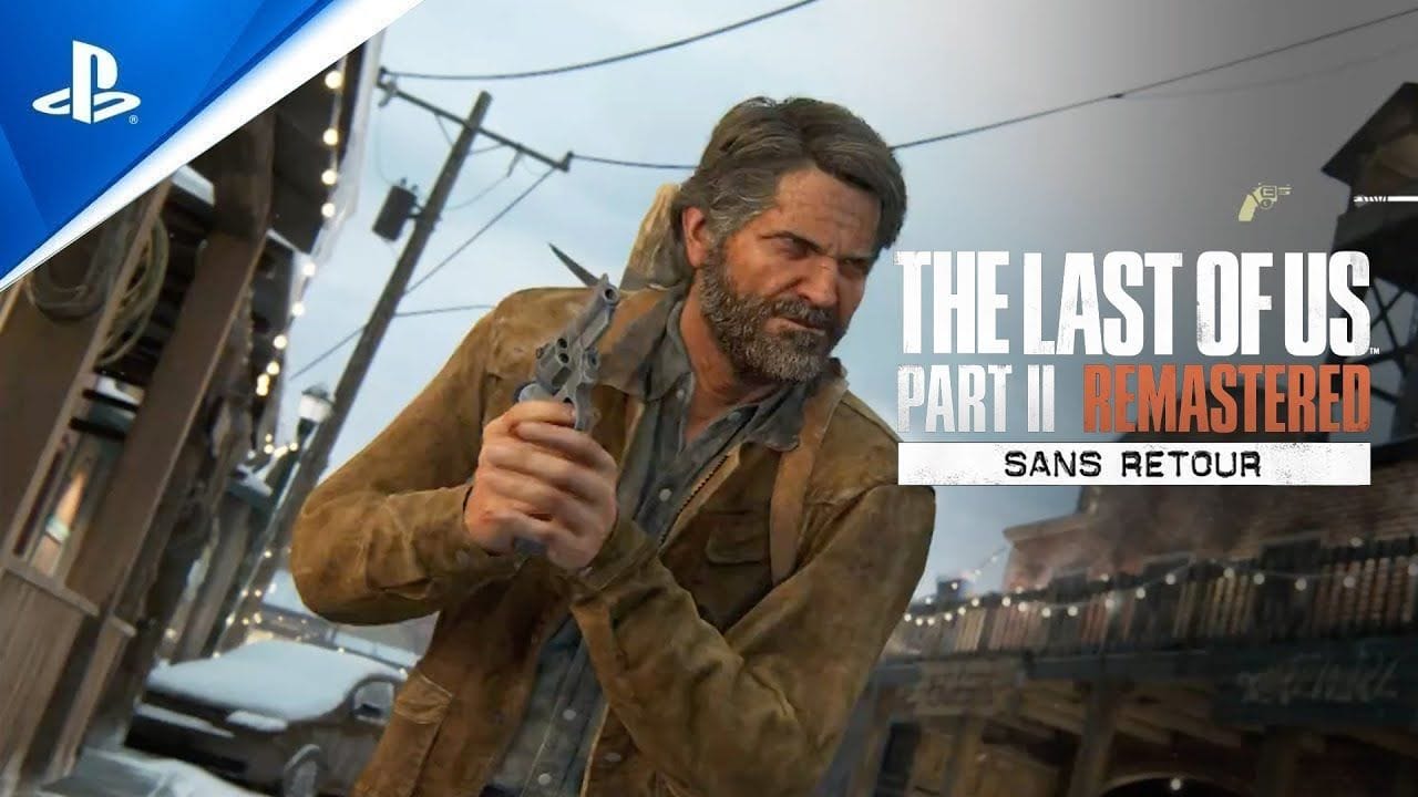 TRAILER JOEL : THE LAST OF US PART.II REMASTERED - MODE "SANS RETOUR" SUR PS5