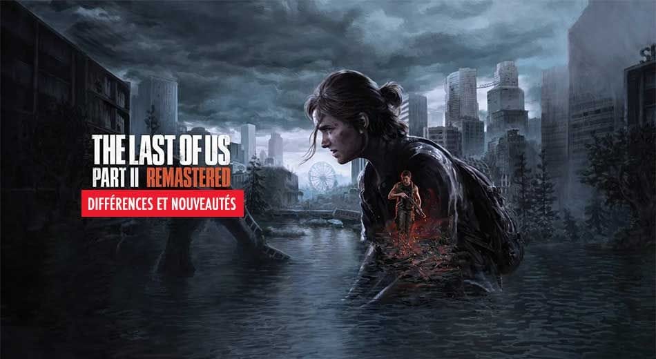 Liste des nouveautés et différences entre la version PS5 de The Last of Us 2 et la version PS4 | Generation Game